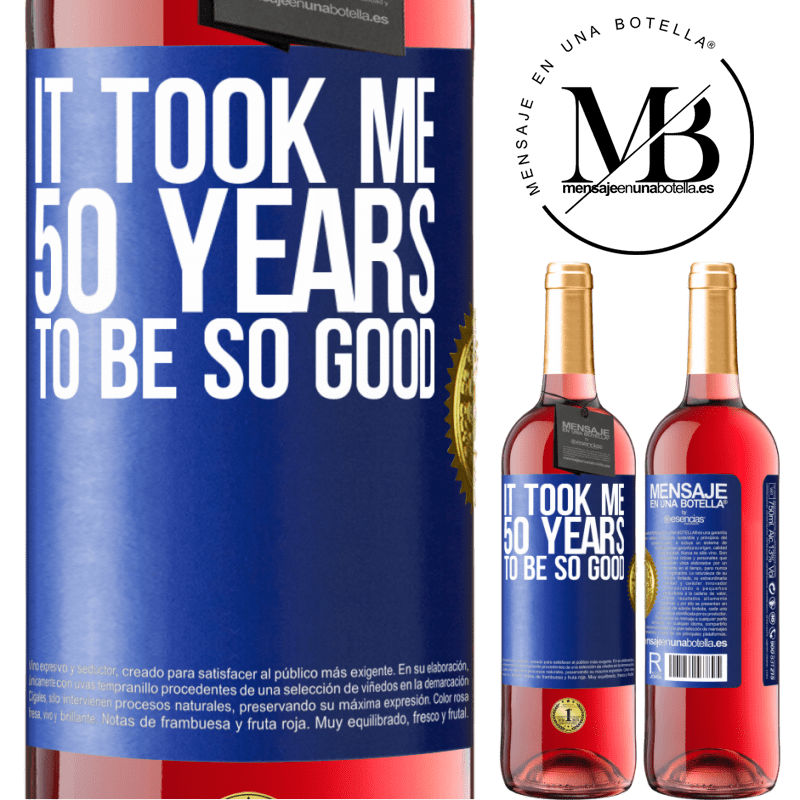 29,95 € Free Shipping | Rosé Wine ROSÉ Edition It took me 50 years to be so good Blue Label. Customizable label Young wine Harvest 2022 Tempranillo
