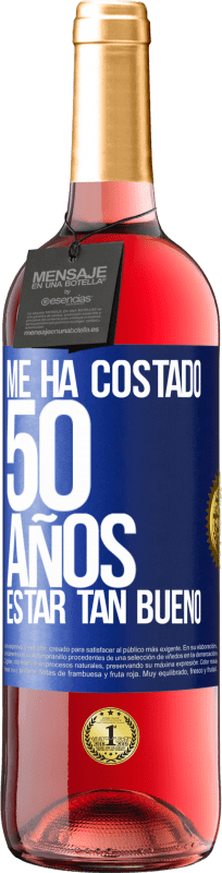 29,95 € | Vino Rosado Edición ROSÉ Me ha costado 50 años, estar tan bueno Etiqueta Azul. Etiqueta personalizable Vino joven Cosecha 2023 Tempranillo