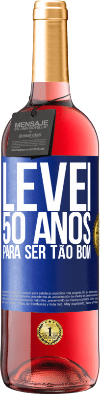 29,95 € | Vinho rosé Edição ROSÉ Levei 50 anos para ser tão bom Etiqueta Azul. Etiqueta personalizável Vinho jovem Colheita 2023 Tempranillo