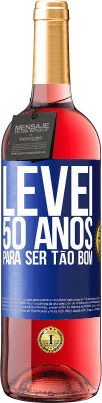 29,95 € | Vinho rosé Edição ROSÉ Levei 50 anos para ser tão bom Etiqueta Azul. Etiqueta personalizável Vinho jovem Colheita 2025 Tempranillo