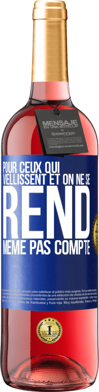 29,95 € Envoi gratuit | Vin rosé Édition ROSÉ Pour ceux qui viellissent et on ne se rend même pas compte Étiquette Bleue. Étiquette personnalisable Vin jeune Récolte 2025 Tempranillo