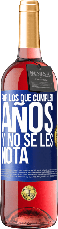 «Por los que cumplen años y no se les nota» Edición ROSÉ