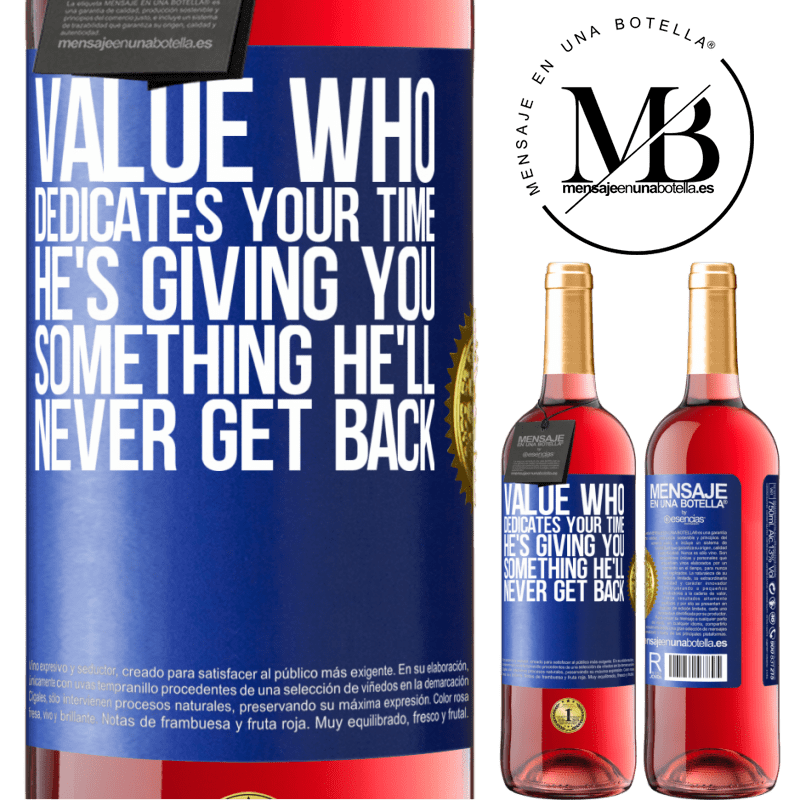 29,95 € Free Shipping | Rosé Wine ROSÉ Edition Value who dedicates your time. He's giving you something he'll never get back Blue Label. Customizable label Young wine Harvest 2022 Tempranillo