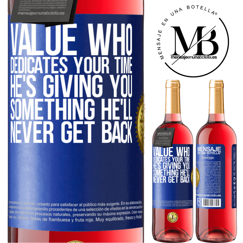 29,95 € Free Shipping | Rosé Wine ROSÉ Edition Value who dedicates your time. He's giving you something he'll never get back Blue Label. Customizable label Young wine Harvest 2023 Tempranillo