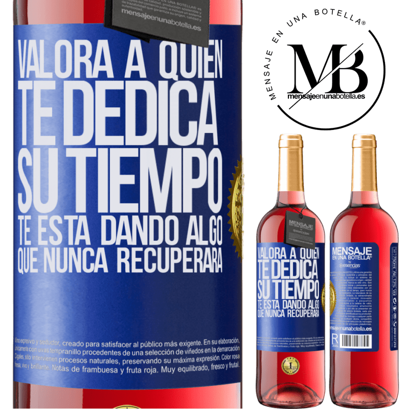 29,95 € Envío gratis | Vino Rosado Edición ROSÉ Valora a quien te dedica su tiempo. Te está dando algo que nunca recuperará Etiqueta Azul. Etiqueta personalizable Vino joven Cosecha 2025 Tempranillo