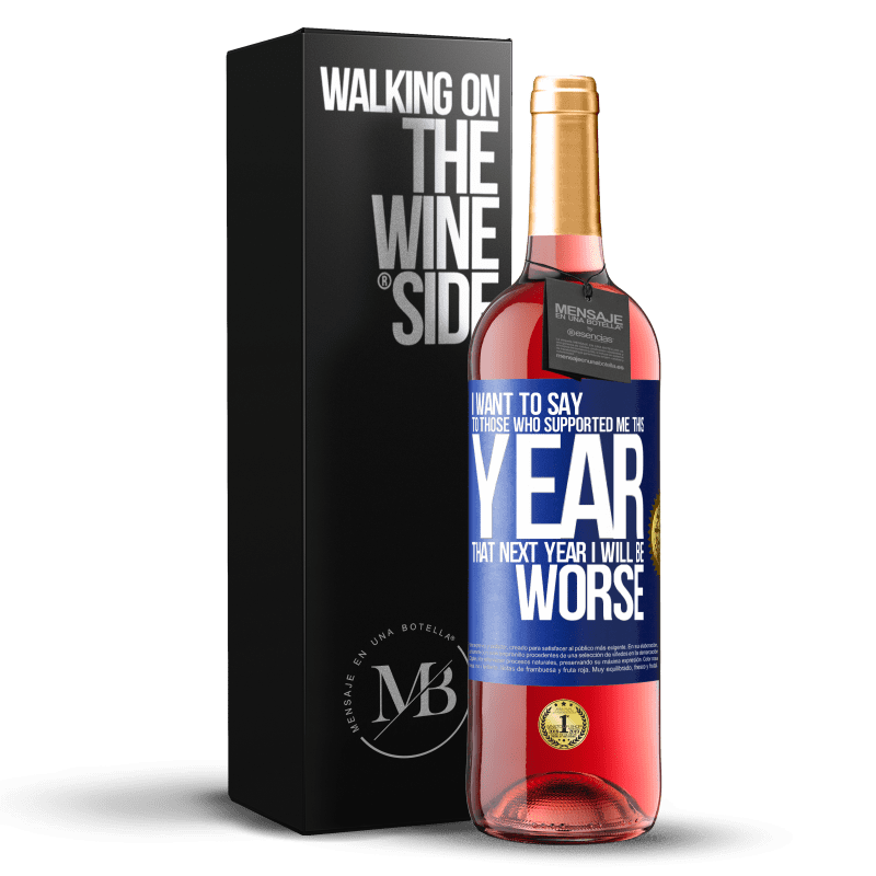 29,95 € Бесплатная доставка | Розовое вино Издание ROSÉ Я хочу сказать тем, кто поддержал меня в этом году, что в следующем году мне будет хуже Синяя метка. Настраиваемая этикетка Молодое вино Урожай 2025 Tempranillo