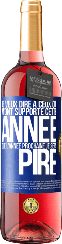 29,95 € Envoi gratuit | Vin rosé Édition ROSÉ Je veux dire à ceux qui m'ont supporté cette année que l'année prochaine je serai pire Étiquette Bleue. Étiquette personnalisable Vin jeune Récolte 2025 Tempranillo