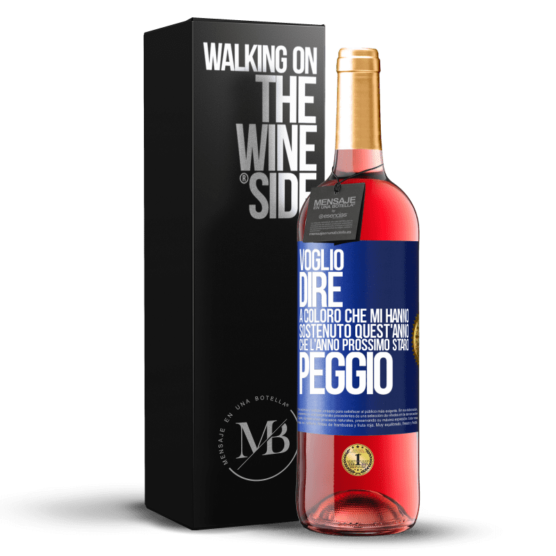 29,95 € Spedizione Gratuita | Vino rosato Edizione ROSÉ Voglio dire a coloro che mi hanno sostenuto quest'anno, che l'anno prossimo starò peggio Etichetta Blu. Etichetta personalizzabile Vino giovane Raccogliere 2025 Tempranillo