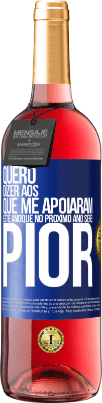 «Quero dizer aos que me apoiaram este ano que no próximo ano serei pior» Edição ROSÉ