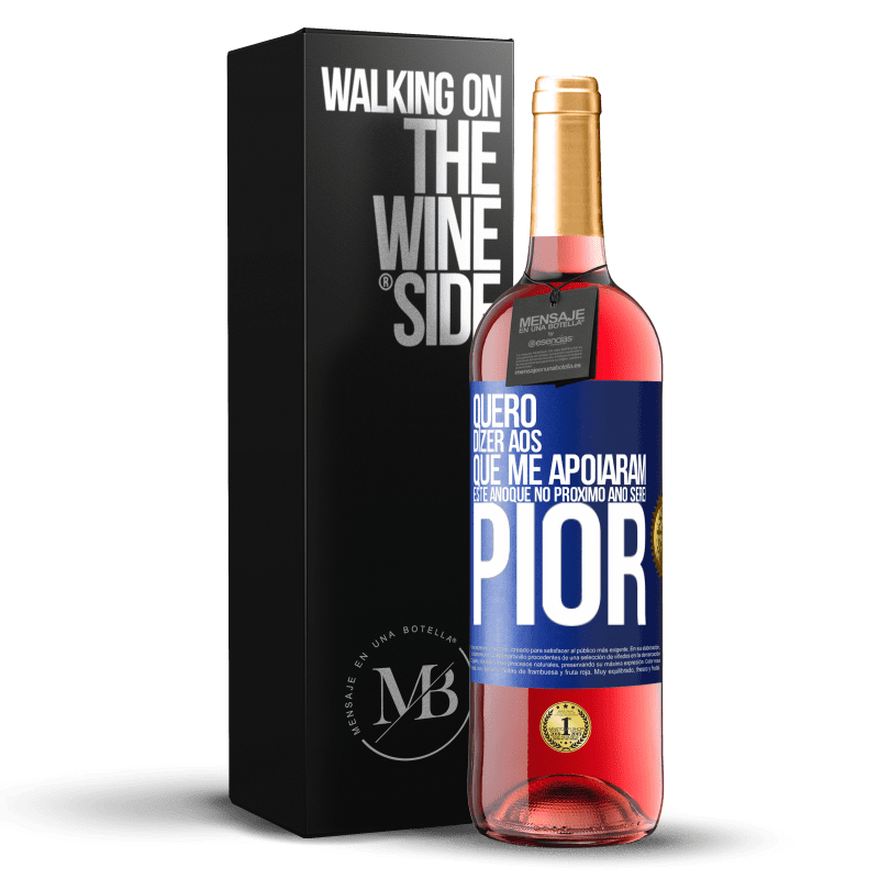 29,95 € Envio grátis | Vinho rosé Edição ROSÉ Quero dizer aos que me apoiaram este ano que no próximo ano serei pior Etiqueta Azul. Etiqueta personalizável Vinho jovem Colheita 2024 Tempranillo