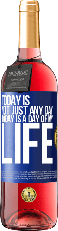 29,95 € | Rosé Wine ROSÉ Edition Today is not just any day, today is a day of my life Blue Label. Customizable label Young wine Harvest 2023 Tempranillo