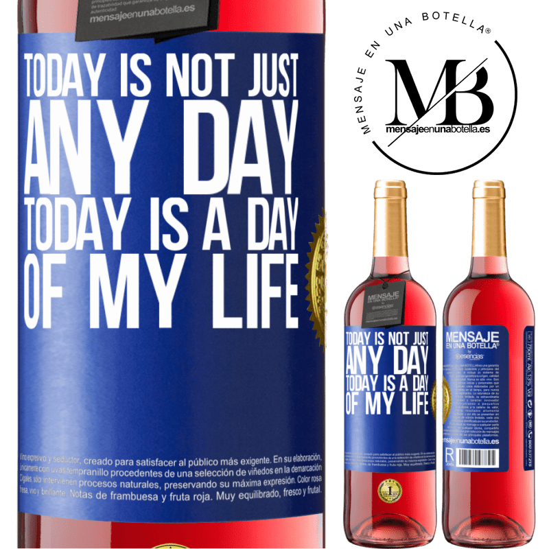 29,95 € Free Shipping | Rosé Wine ROSÉ Edition Today is not just any day, today is a day of my life Blue Label. Customizable label Young wine Harvest 2021 Tempranillo