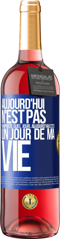 29,95 € Envoi gratuit | Vin rosé Édition ROSÉ Aujourd'hui n'est pas n'importe quel jour, aujourd'hui c'est un jour de ma vie Étiquette Bleue. Étiquette personnalisable Vin jeune Récolte 2025 Tempranillo