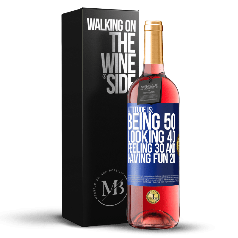 29,95 € Free Shipping | Rosé Wine ROSÉ Edition Attitude is: Being 50, looking 40, feeling 30 and having fun 20 Blue Label. Customizable label Young wine Harvest 2024 Tempranillo
