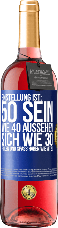 29,95 € | Roséwein ROSÉ Ausgabe Einstellung ist: 50 sein, wie 40 aussehen, sich wie 30 fühlen und Spaß haben wie mit 20 Blaue Markierung. Anpassbares Etikett Junger Wein Ernte 2023 Tempranillo