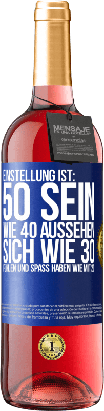 29,95 € | Roséwein ROSÉ Ausgabe Einstellung ist: 50 sein, wie 40 aussehen, sich wie 30 fühlen und Spaß haben wie mit 20 Blaue Markierung. Anpassbares Etikett Junger Wein Ernte 2024 Tempranillo