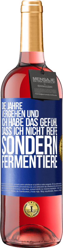 29,95 € | Roséwein ROSÉ Ausgabe Die Jahre vergehen und ich habe das Gefühl, dass ich nicht reife sondern fermentiere Blaue Markierung. Anpassbares Etikett Junger Wein Ernte 2024 Tempranillo