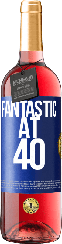 «Fantastic at 40» ROSÉ Edition