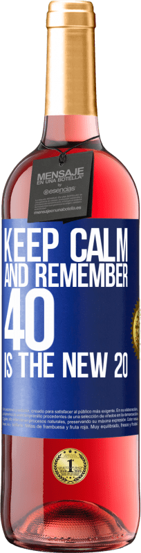 29,95 € | Rosé Wine ROSÉ Edition Keep calm and remember, 40 is the new 20 Blue Label. Customizable label Young wine Harvest 2023 Tempranillo
