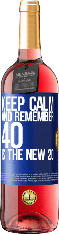 29,95 € | Rosé Wine ROSÉ Edition Keep calm and remember, 40 is the new 20 Blue Label. Customizable label Young wine Harvest 2024 Tempranillo