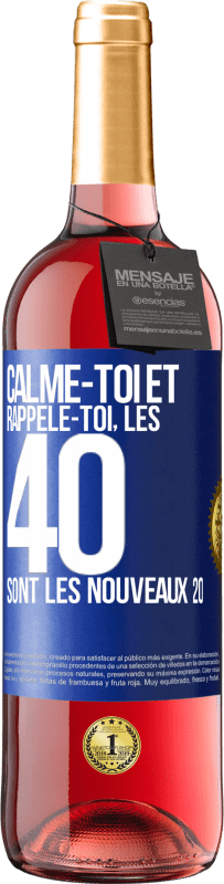 29,95 € Envoi gratuit | Vin rosé Édition ROSÉ Calme-toi et rappèle-toi, les 40 sont les nouveaux 20 Étiquette Bleue. Étiquette personnalisable Vin jeune Récolte 2025 Tempranillo
