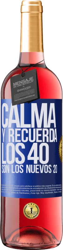 29,95 € | Vino Rosado Edición ROSÉ Calma y recuerda, los 40 son los nuevos 20 Etiqueta Azul. Etiqueta personalizable Vino joven Cosecha 2023 Tempranillo