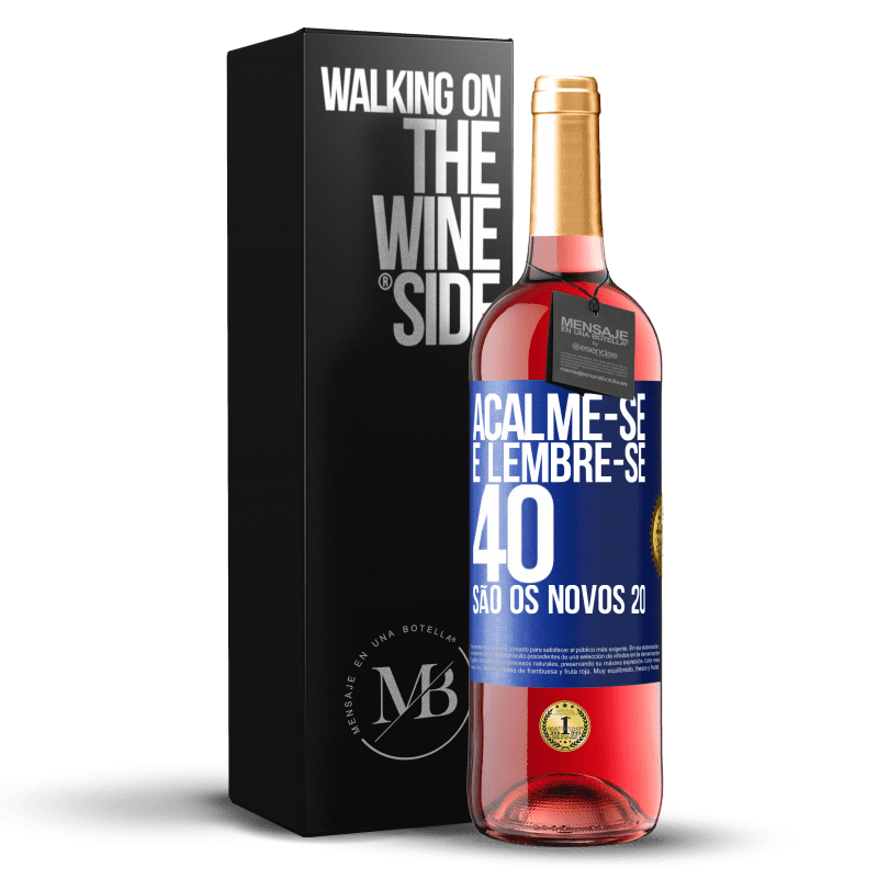 29,95 € Envio grátis | Vinho rosé Edição ROSÉ Acalme-se e lembre-se, 40 são os novos 20 Etiqueta Azul. Etiqueta personalizável Vinho jovem Colheita 2024 Tempranillo