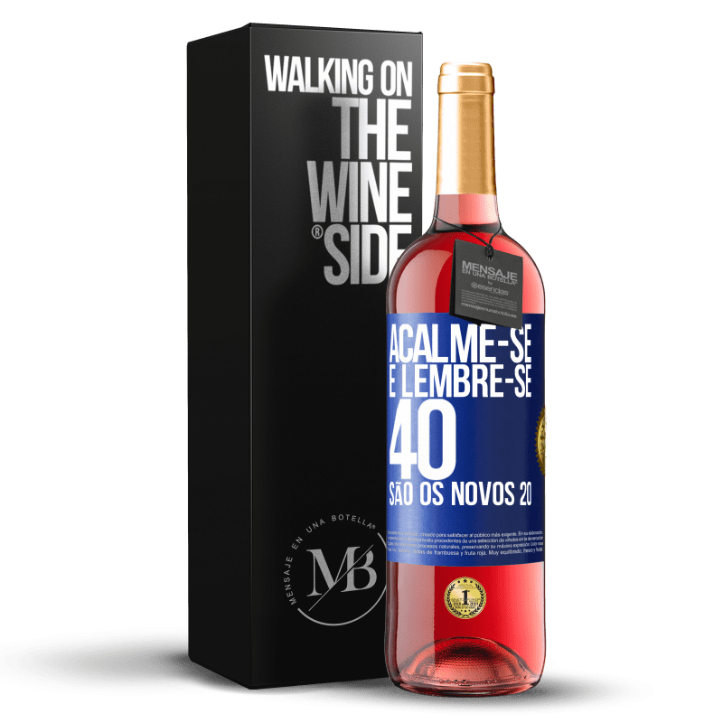 29,95 € Envio grátis | Vinho rosé Edição ROSÉ Acalme-se e lembre-se, 40 são os novos 20 Etiqueta Azul. Etiqueta personalizável Vinho jovem Colheita 2025 Tempranillo