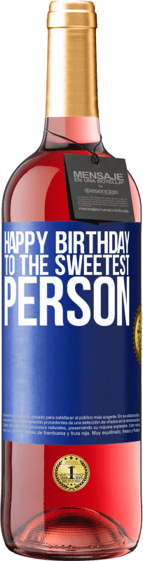 29,95 € | Rosé Wine ROSÉ Edition Happy birthday to the sweetest person Blue Label. Customizable label Young wine Harvest 2023 Tempranillo