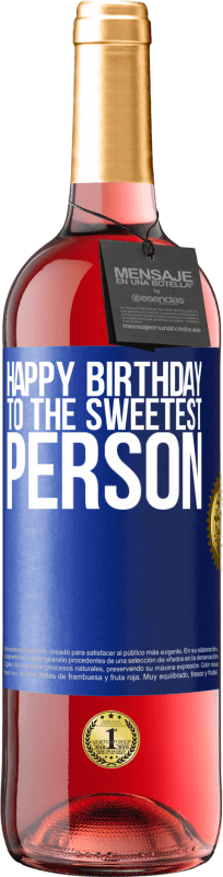 29,95 € | Rosé Wine ROSÉ Edition Happy birthday to the sweetest person Blue Label. Customizable label Young wine Harvest 2024 Tempranillo