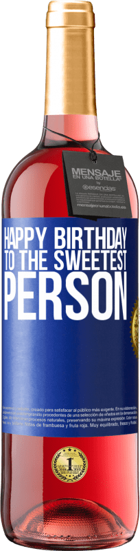 29,95 € | Rosé Wine ROSÉ Edition Happy birthday to the sweetest person Blue Label. Customizable label Young wine Harvest 2025 Tempranillo