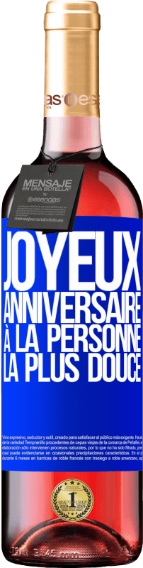 29,95 € | Vin rosé Édition ROSÉ Joyeux anniversaire à la personne la plus douce Étiquette Bleue. Étiquette personnalisable Vin jeune Récolte 2024 Tempranillo