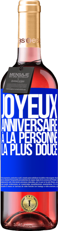 29,95 € | Vin rosé Édition ROSÉ Joyeux anniversaire à la personne la plus douce Étiquette Bleue. Étiquette personnalisable Vin jeune Récolte 2025 Tempranillo