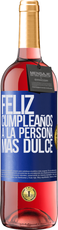 29,95 € | Vino Rosado Edición ROSÉ Feliz cumpleaños a la persona más dulce Etiqueta Azul. Etiqueta personalizable Vino joven Cosecha 2023 Tempranillo