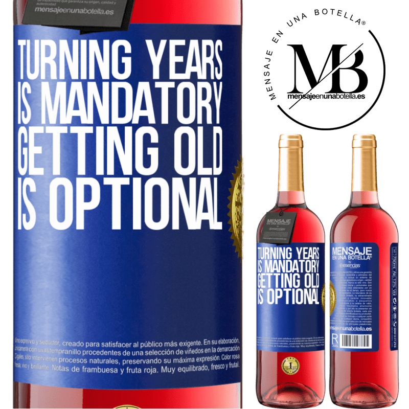 29,95 € Free Shipping | Rosé Wine ROSÉ Edition Turning years is mandatory, getting old is optional Blue Label. Customizable label Young wine Harvest 2022 Tempranillo