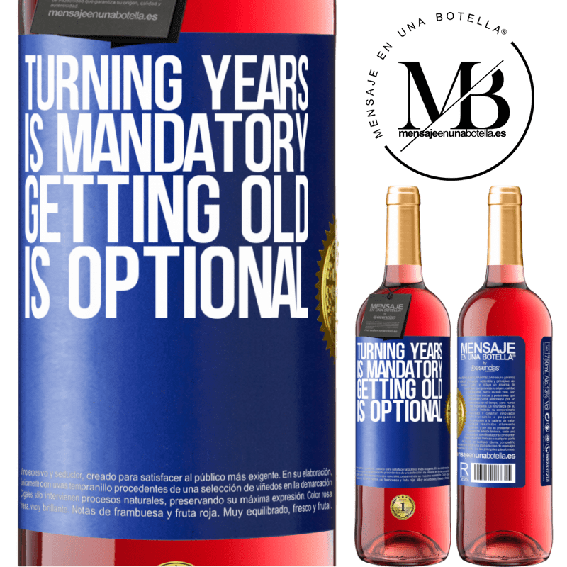 29,95 € Free Shipping | Rosé Wine ROSÉ Edition Turning years is mandatory, getting old is optional Blue Label. Customizable label Young wine Harvest 2024 Tempranillo
