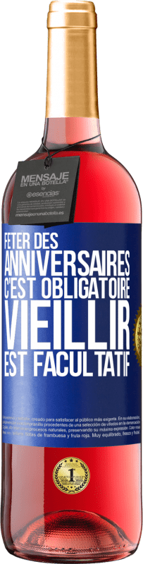 29,95 € | Vin rosé Édition ROSÉ Fêter des anniversaires c'est obligatoire, vieillir est facultatif Étiquette Bleue. Étiquette personnalisable Vin jeune Récolte 2024 Tempranillo