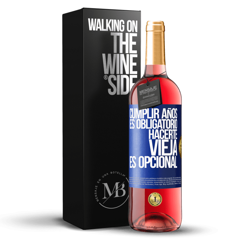29,95 € Envío gratis | Vino Rosado Edición ROSÉ Cumplir años es obligatorio, hacerte vieja es opcional Etiqueta Azul. Etiqueta personalizable Vino joven Cosecha 2024 Tempranillo