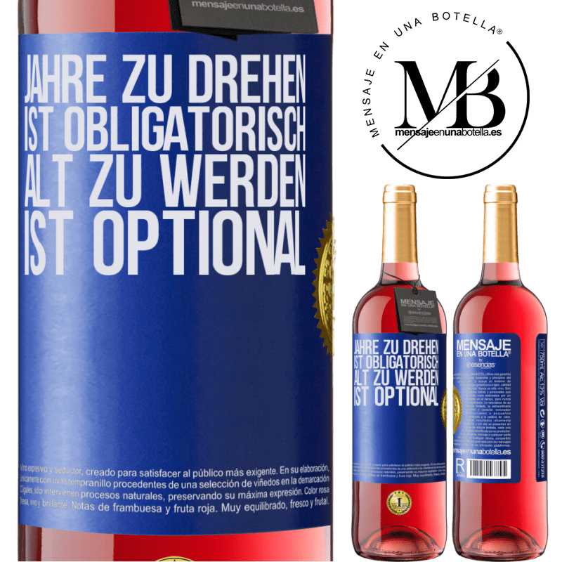 29,95 € Kostenloser Versand | Roséwein ROSÉ Ausgabe Geburtstag haben ist obligatorisch, alt werden ist optional Blaue Markierung. Anpassbares Etikett Junger Wein Ernte 2024 Tempranillo