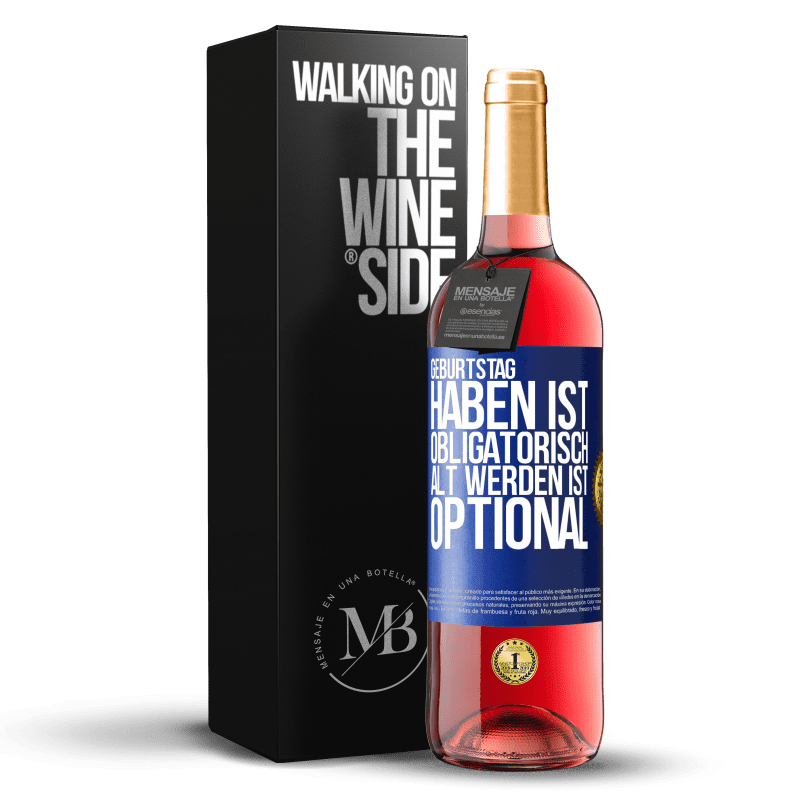 29,95 € Kostenloser Versand | Roséwein ROSÉ Ausgabe Geburtstag haben ist obligatorisch, alt werden ist optional Blaue Markierung. Anpassbares Etikett Junger Wein Ernte 2025 Tempranillo