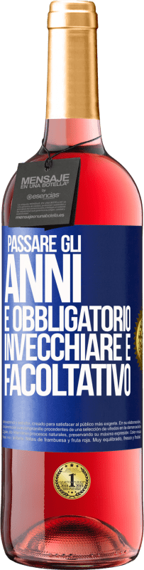 29,95 € | Vino rosato Edizione ROSÉ Passare gli anni è obbligatorio, invecchiare è facoltativo Etichetta Blu. Etichetta personalizzabile Vino giovane Raccogliere 2024 Tempranillo