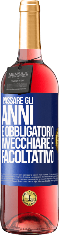 29,95 € | Vino rosato Edizione ROSÉ Passare gli anni è obbligatorio, invecchiare è facoltativo Etichetta Blu. Etichetta personalizzabile Vino giovane Raccogliere 2025 Tempranillo