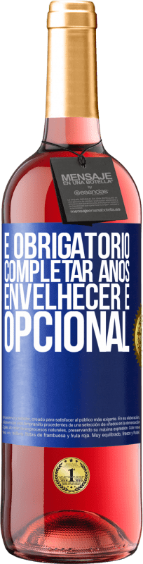 29,95 € | Vinho rosé Edição ROSÉ Fazer anos é obrigatório, envelhecer é opcional Etiqueta Azul. Etiqueta personalizável Vinho jovem Colheita 2024 Tempranillo