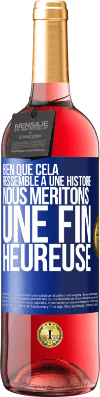 29,95 € Envoi gratuit | Vin rosé Édition ROSÉ Bien que cela ressemble à une histoire, nous méritons une fin heureuse Étiquette Bleue. Étiquette personnalisable Vin jeune Récolte 2025 Tempranillo
