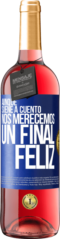 Envío gratis | Vino Rosado Edición ROSÉ Aunque suene a cuento nos merecemos un final feliz Etiqueta Azul. Etiqueta personalizable Vino joven Cosecha 2023 Tempranillo