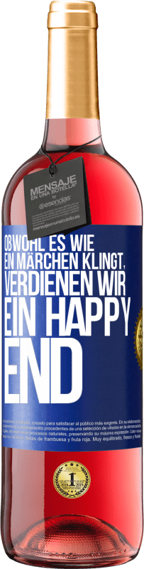 Kostenloser Versand | Roséwein ROSÉ Ausgabe Obwohl es wie ein Märchen klingt, verdienen wir ein Happy End Blaue Markierung. Anpassbares Etikett Junger Wein Ernte 2023 Tempranillo