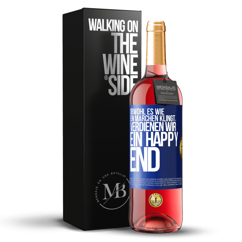 29,95 € Kostenloser Versand | Roséwein ROSÉ Ausgabe Obwohl es wie ein Märchen klingt, verdienen wir ein Happy End Blaue Markierung. Anpassbares Etikett Junger Wein Ernte 2025 Tempranillo