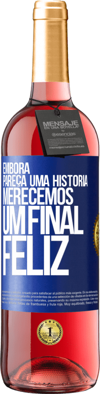 Envio grátis | Vinho rosé Edição ROSÉ Embora pareça uma história, merecemos um final feliz Etiqueta Azul. Etiqueta personalizável Vinho jovem Colheita 2023 Tempranillo