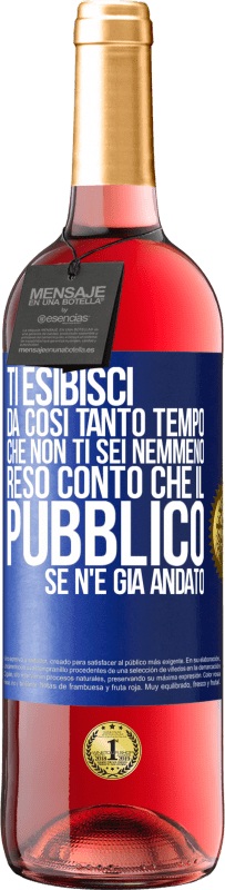 Spedizione Gratuita | Vino rosato Edizione ROSÉ Ti esibisci da così tanto tempo che non ti sei nemmeno reso conto che il pubblico se n'è già andato Etichetta Blu. Etichetta personalizzabile Vino giovane Raccogliere 2023 Tempranillo