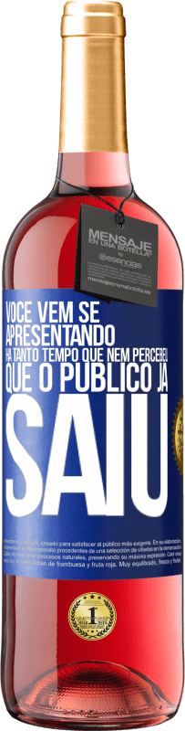 Envio grátis | Vinho rosé Edição ROSÉ Você vem se apresentando há tanto tempo que nem percebeu que o público já saiu Etiqueta Azul. Etiqueta personalizável Vinho jovem Colheita 2023 Tempranillo